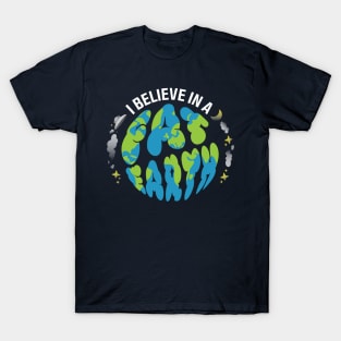 I believe in a FAT EARTH T-Shirt